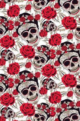Sugar Skulls and Roses: ToDo List Notebook Daily Tasks Journal, 6x9 Inch, 120 Pages