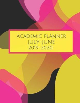 Academic Planner July-June 2019-2020: Modern Abstract: Daily, Weekly, Monthly Academic Organizer with Class Schedule, Monthly Goals, Unit Study Planning, Reading List & Log, and Exam Schedule