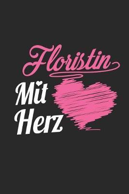 Floristin Mit Herz: A5 Blanko - Notebook - Notizbuch - Taschenbuch - Journal - Tagebuch - Ein lustiges Geschenk fur Freunde oder die Familie und die beste Floristin der Welt
