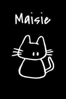 Maisie: Composition Notebook Plain College Ruled Wide Lined 6  x 9  Journal Cute Meow Funny Kawaii Gifts for Cat Lover's Organizer Record Log Passwords Address Book Appointments & Diary Students Back to School Teens Kids Workbook for Writing Notes