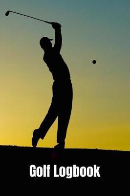 Golf Logbook: Journal and notebook for golfers with space for Game Scores, Golfers Performance Tracking, Golf Statistics Log, Event Stats