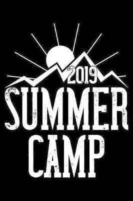 Summer Camp 2019: Summer Vacation Activity Book, Camp Notebook, Kids Journal Writing, Draw and Write Workbook