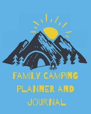 Family Camping Planner and Journal: A camping trip planner and logbook to keep you organized and ready to camp. 20 different pages for information and enough for 6 separate trips. Great gift idea also.
