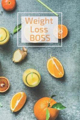 Weight Loss Boss: Journal For Woman Design Your Own Fitness, Food And Nutrition Plan, Stay Motivated And Positive, Track Your Success, Get Good Health Habits