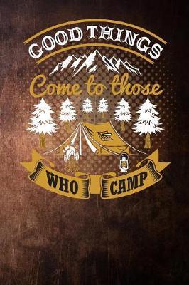 good things come to those who camp: road trip vintage Lined Notebook / Diary / Journal To Write In outdoor camping Gift for women, men and kids