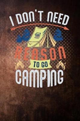i dont need reason to go camping: for summer break vintage Lined Notebook / Diary / Journal To Write In outdoor camping Gift for women, men and kids