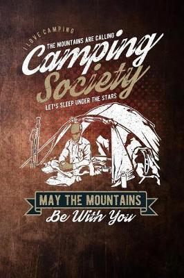 i love camping the mountains are calling camping society lets sleep under the stars may the mountains be with you: Lined Notebook / Diary / Journal To Write In outdoor camping Gift for women, men and kids