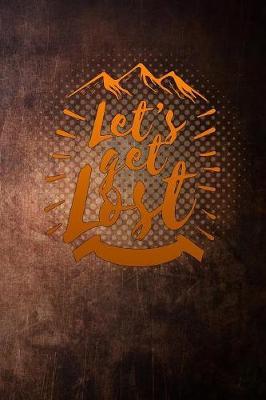 lets get lost: mountain hiking camping lover vintage Lined Notebook / Diary / Journal To Write In outdoor camping Gift for women, men and kids
