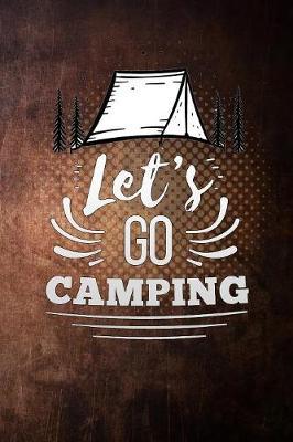 lets go camping: and grilling party for campers vintage Lined Notebook / Diary / Journal To Write In outdoor camping Gift for women, men and kids