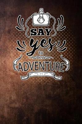 say yes to new adventure: photography camera camper vintage Lined Notebook / Diary / Journal To Write In outdoor camping Gift for women, men and kids