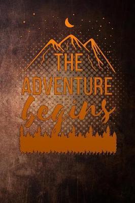 The adventure begins: Lined Notebook / Diary / Journal To Write In outdoor camping Gift for women, men and kids mountain hiking for camper camping vintage