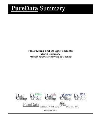 Flour Mixes and Dough Products World Summary: Product Values & Financials by Country