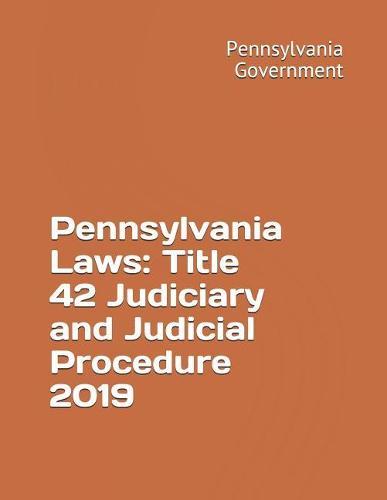 Pennsylvania Laws: Title 42 Judiciary and Judicial Procedure 2019