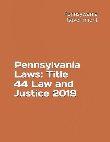 Pennsylvania Laws: Title 44 Law and Justice 2019