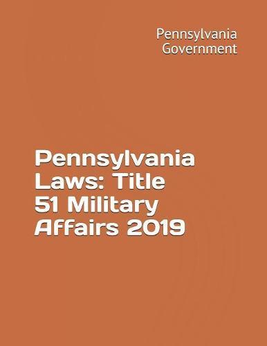 Pennsylvania Laws: Title 51 Military Affairs 2019