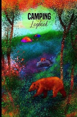 Camping Logbook: Travel Logbook For Your Nature Adventures! Track And Record Destinations, Campsites, Ratings, Experiences! Perfect Journal For Remembering Amenities For Glamping next time!