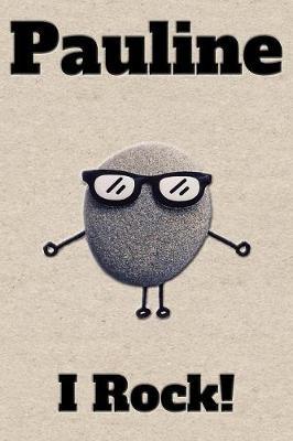 Affirmation Journal Pauline I Rock!: A personalized monogram journal just for you!