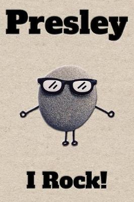 Affirmation Journal Presley I Rock!: A personalized monogram journal just for you!