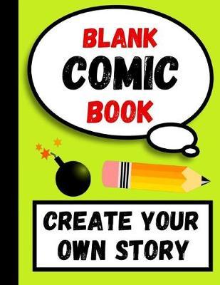 Blank Comic Book: Draw Your Own Story Book For Kids, Gifts For Comic Book Lovers and Collectors