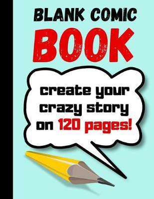 Blank Comic Book: Draw Your Own Story Book For Kids, Gifts For Comic Book Lovers and Collectors