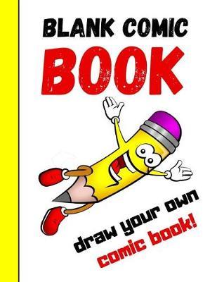 Blank Comic Book: Draw Your Own Story Book For Kids, Gifts For Comic Book Lovers and Collectors