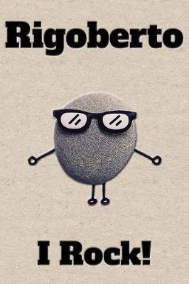 Affirmation Journal Rigoberto I Rock!: A personalized monogram journal just for you!