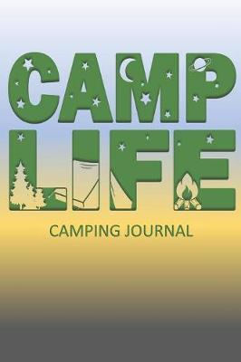 Camp Life Camping Journal: Fun Outdoors Diary for Families Who Love to Camp and Want to Record Their Times Together!