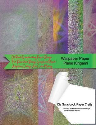 Wallpaper Paper Plane Kirigami Diy Scrapbook Paper Crafts Oil Paint Colorful Sheet Decorative Design Photo Paper Decoupage: Oil Paint Scrapbooking Paper Design For Decorative Design Scrapbook Paper Airplane Collage Art Card Making