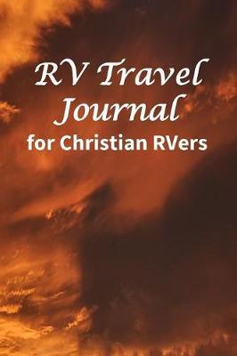 RV Travel Journal: for Christian RVers (Recreational Vehicles with Purpose)