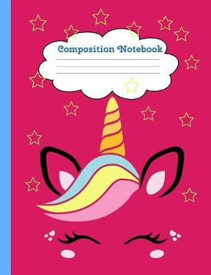 Composition Notebook: Unicorn Magic Notebook for Back to School - Composition Book - Journal - Front Page Dedication - Wide-Ruled Lined Pages Book (7.4 x 9.6)