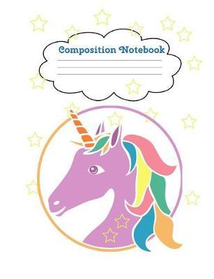 Composition Notebook: Unicorn Magic Notebook for Back to School - Composition Book - Journal - Front Page Dedication - Wide-Ruled Lined Pages Book (7.4 x 9.6)