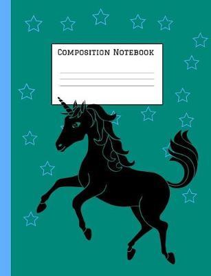 Composition Notebook: Unicorn Magic Notebook for Back to School - Composition Book - Journal - Front Page Dedication - Wide-Ruled Lined Pages Book (7.4 x 9.6)