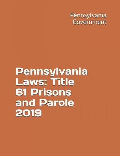 Pennsylvania Laws: Title 61 Prisons and Parole 2019