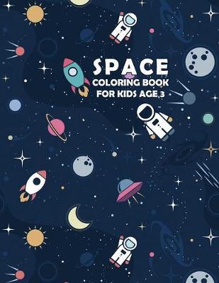 Space Coloring Book for Kids Age 3: Space Coloring Book For Boys And Girls