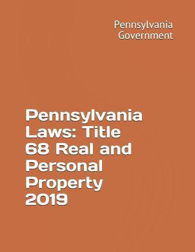 Pennsylvania Laws: Title 68 Real and Personal Property 2019