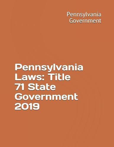 Pennsylvania Laws: Title 71 State Government 2019