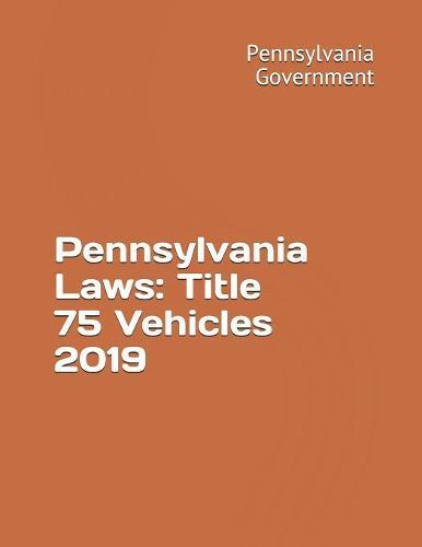 Pennsylvania Laws: Title 75 Vehicles 2019