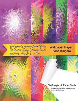 Wallpaper Paper Plane Kirigami Diy Scrapbook Paper Crafts Liquid Splash Colorful Sheet Decorative Design Photo Paper Decoupage: Liquid Splash Scrapbooking Paper Design For Decorative Design Scrapbook Paper Airplane Collage Art Card Making
