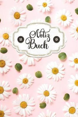 Notizbuch: Kreatives romantisches Margheriten Blumen Notizbuch mit Punkteraster fur Notizen und als Planer fur Planungen