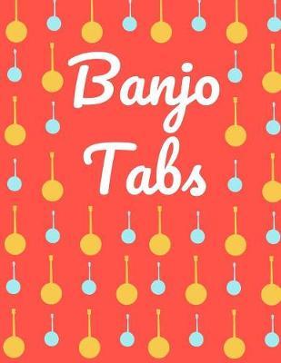 Banjo Tabs: Schreibe deine eigene Banjo Musik auf! - Banjo Tabs fur Anfanger - Banjo Notizbuch - Leere Notenblatt mit Banjo Tabulatur fur Banjo Lieder und -akkorde