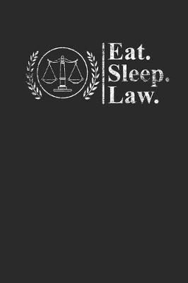 Eat Sleep Law: Dotted Bullet Notebook (6  x 9  - 120 pages) Lawyers Notebook for Daily Journal, Diary, and Gift