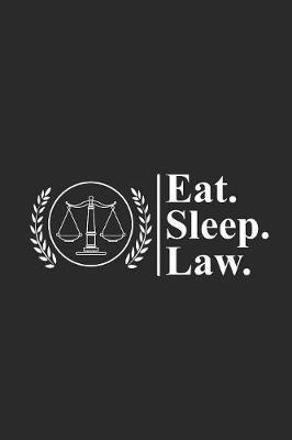 Eat Sleep Law: Dotted Bullet Notebook (6  x 9  - 120 pages) Lawyers Notebook for Daily Journal, Diary, and Gift