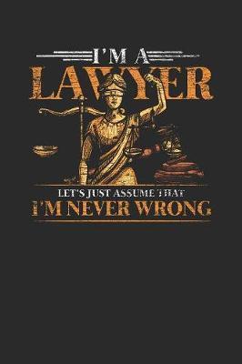 I'm A Lawyer: Dotted Bullet Notebook (6  x 9  - 120 pages) Lawyers Notebook for Daily Journal, Diary, and Gift