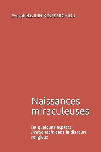 Naissances miraculeuses: De quelques aspects irrationnels dans le discours religieux