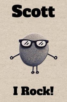 Affirmation Journal Scott I Rock!: A personalized monogram journal just for you!