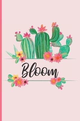 Bloom: Beautiful Cactus and Succulents Themed Journal with Inspirational Quote 6  x 9  120 pages