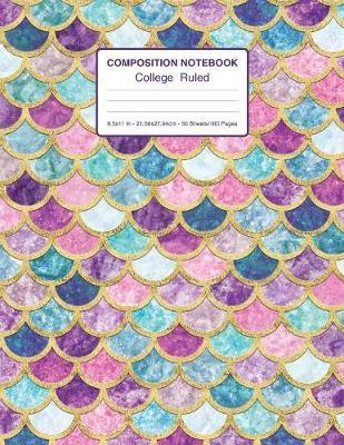 Composition Notebook College Ruled 8.5x11 In 21.59x27.94 50 Sheets/100 Pages: Mermaid Wide Ruled Composition Notebook - 1 Subject Notebook Lined Journal for School, College And Home Schooling