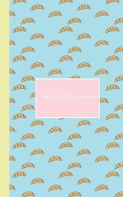 Travel Sketch Journal: 5 x 8 // 99 Pages // Travel Notebook Blank and Lined Sketch Pages For Documenting Your Favorite Places, Foods, and Experiences