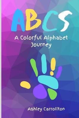 ABCs: A Colorful Alphabet Journey