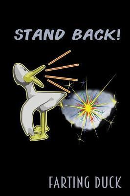 Farting Duck - Stand Back!: Funny Daily Writing Notebook Blank Wide Ruled Duck Humor Gift